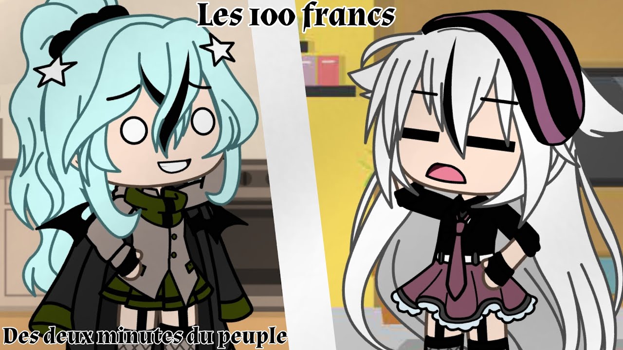 Les 2 minutes du peuple ||Les 100 francs|| Gacha Life