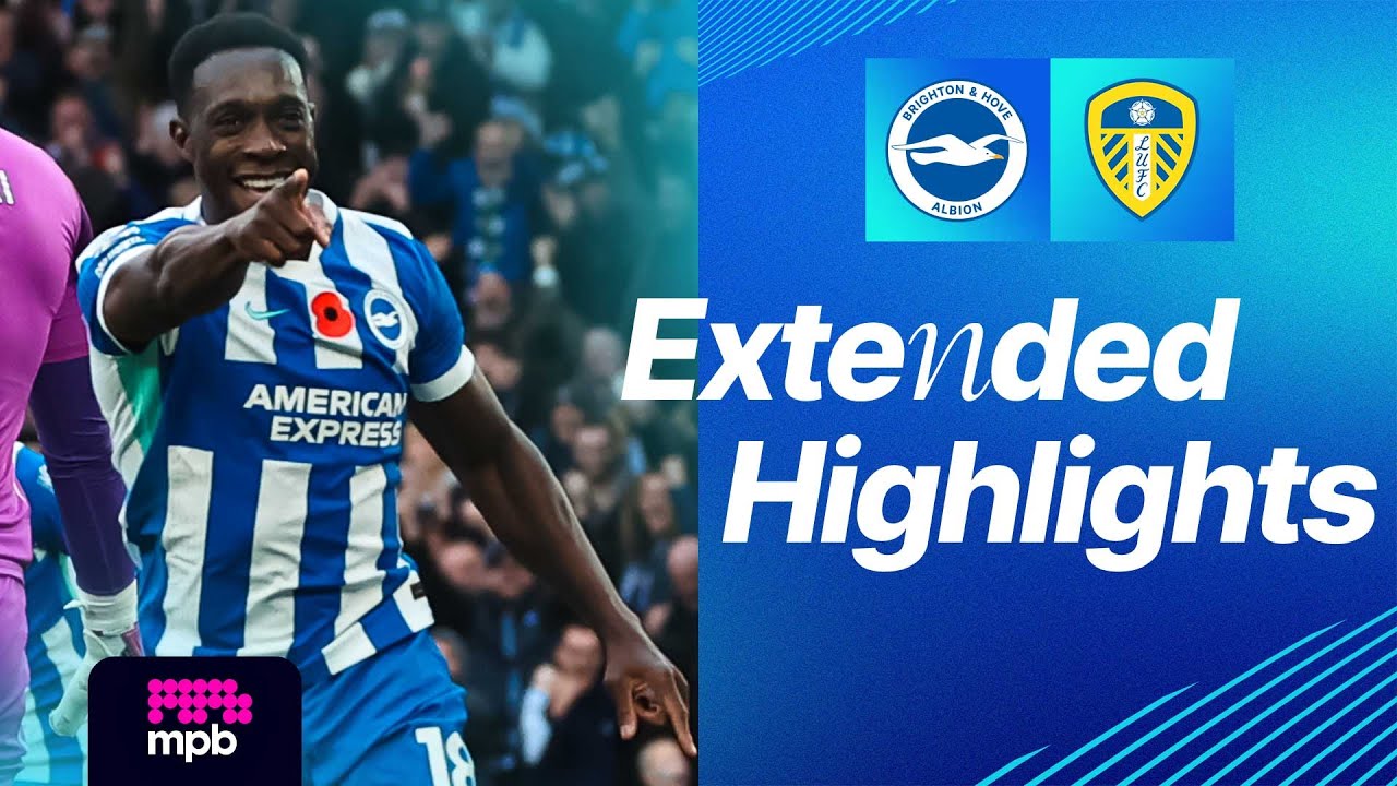 EXTENDED HIGHLIGHTS | Brighton v Leeds | Premier League