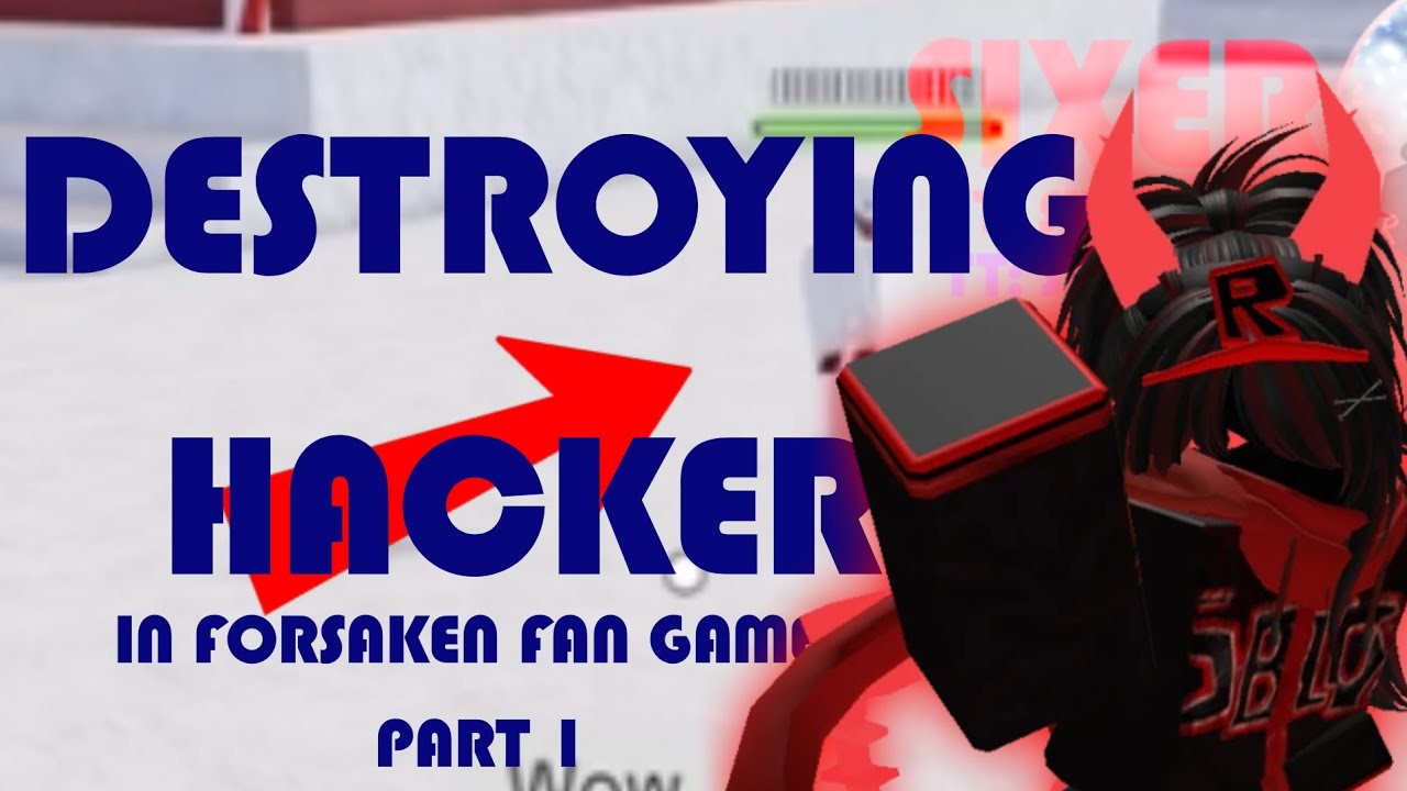 Destroying Hackers in Forsaken Fan Games (Part 1) (We are so back boys)