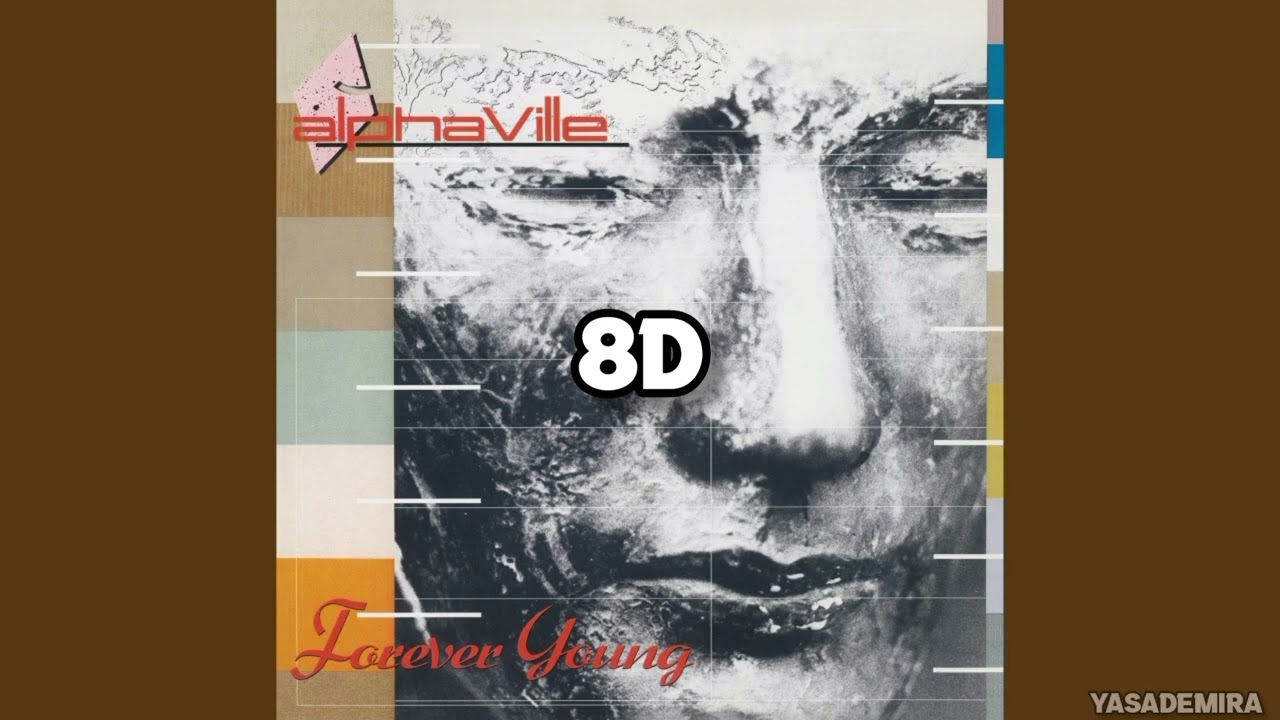 Alphaville - FOREVER YOUNG  (8D AUDIO) (8D SONG) (USE FONES | USE HEADPHONES)