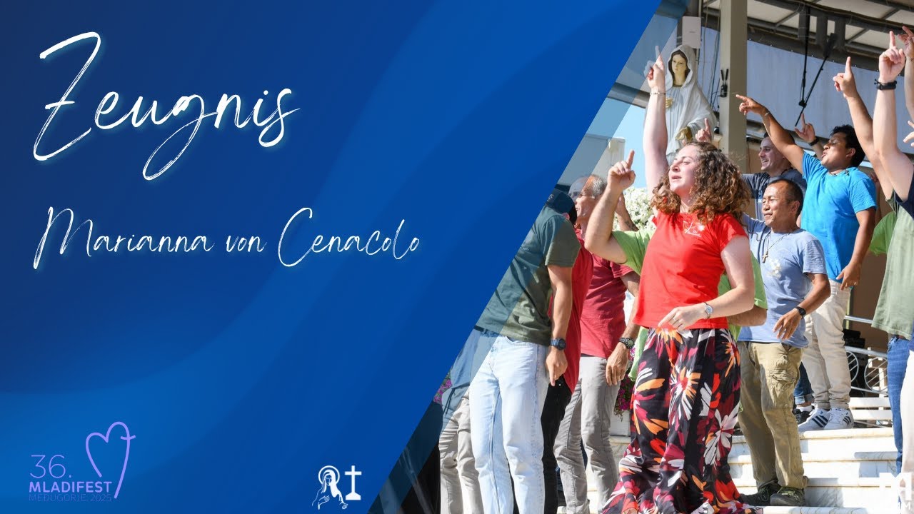 Zeugnis von Marianna, Cenacolo - 36. Jugendfestival in Medjugorje