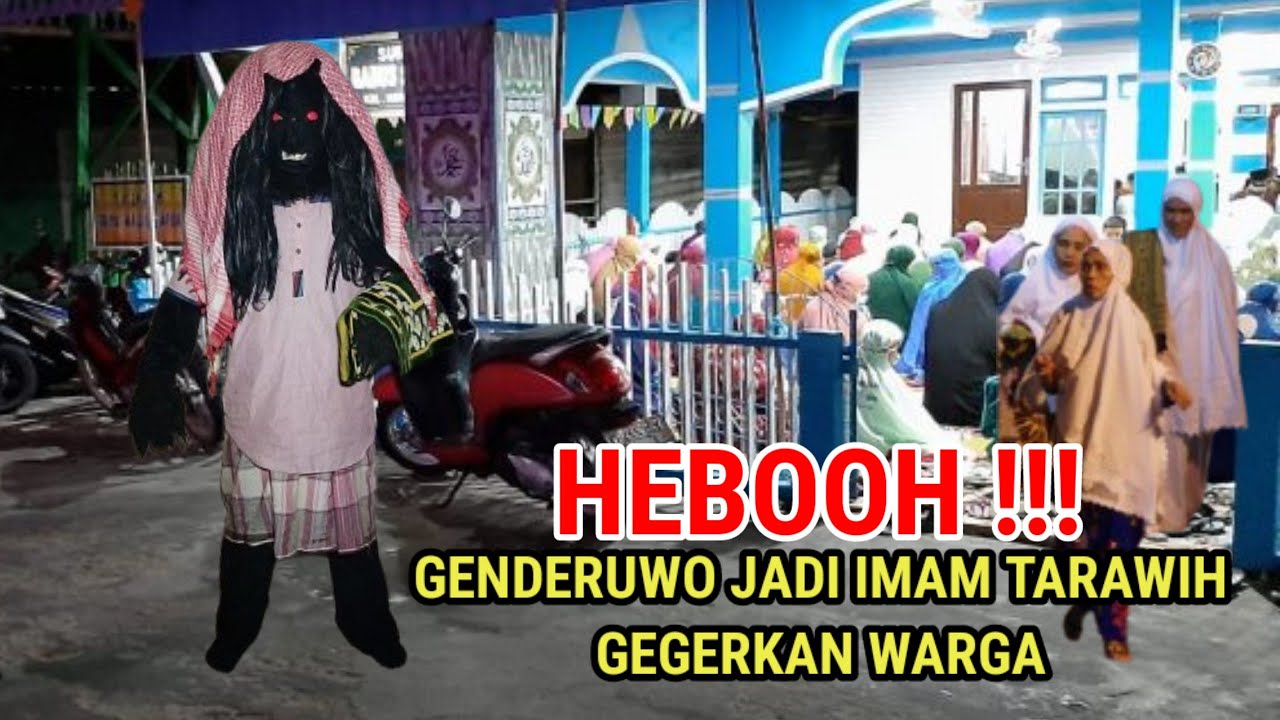 🔴 VIRAL !! GENDERUWO JADI IMAM SHOLAT TARAWIH GEGERKAN WARGA
