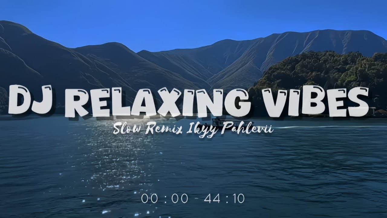 Dijamin Relax 🎧JJ Slow Remix Mashup Ikyy Pahlevii [ Good For Relaxing ]🍃