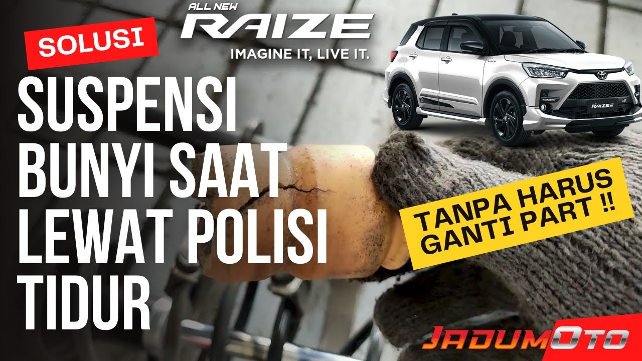 Solusi Bunyi Area Depan Raize | Mengatasi Bunyi Area Suspensi | Bunyi Jedug Area Suspensi Raize