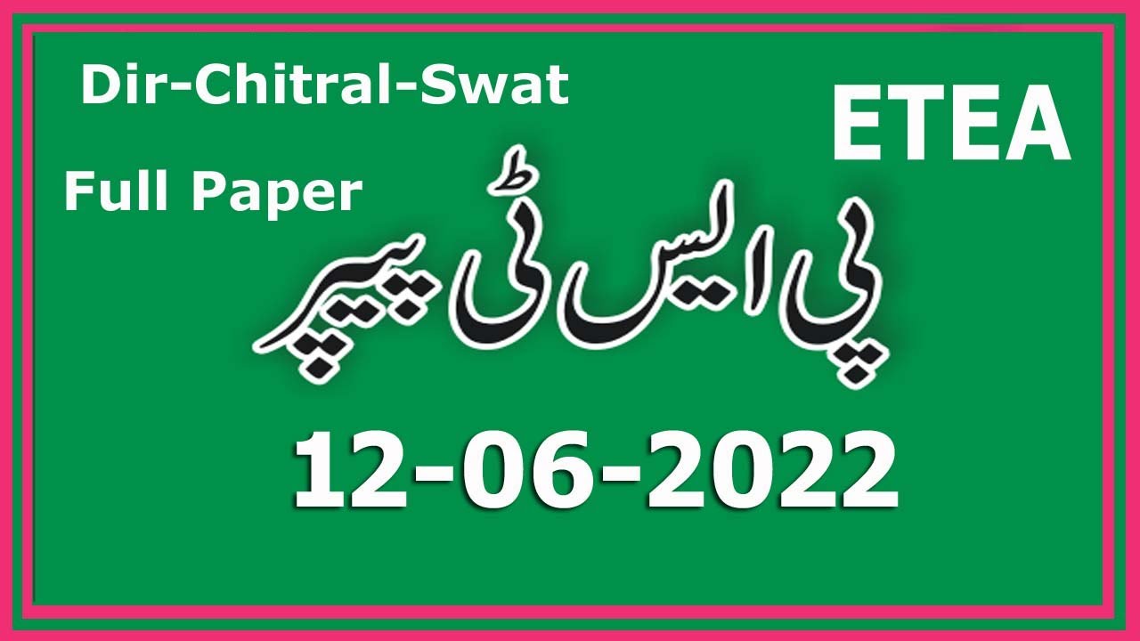 PST Full paper Dir Lower + Chitral Upper + Swat : Dated 12-06-2022
