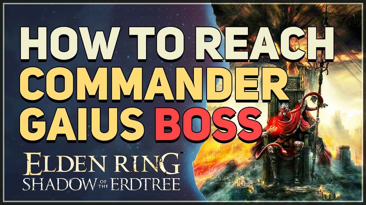 How to reach Commander Gaius Location Elden Ring