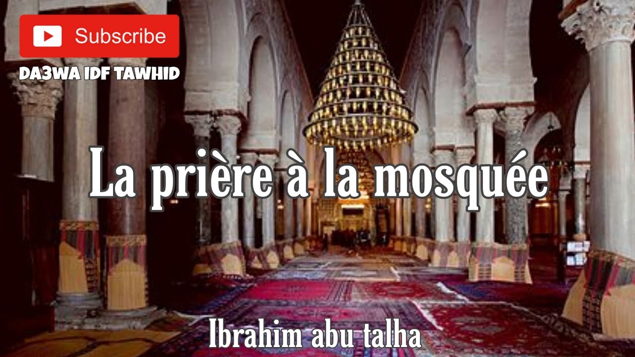 la prière à la mosquée 🕌 - Ibrahim Abu Talha