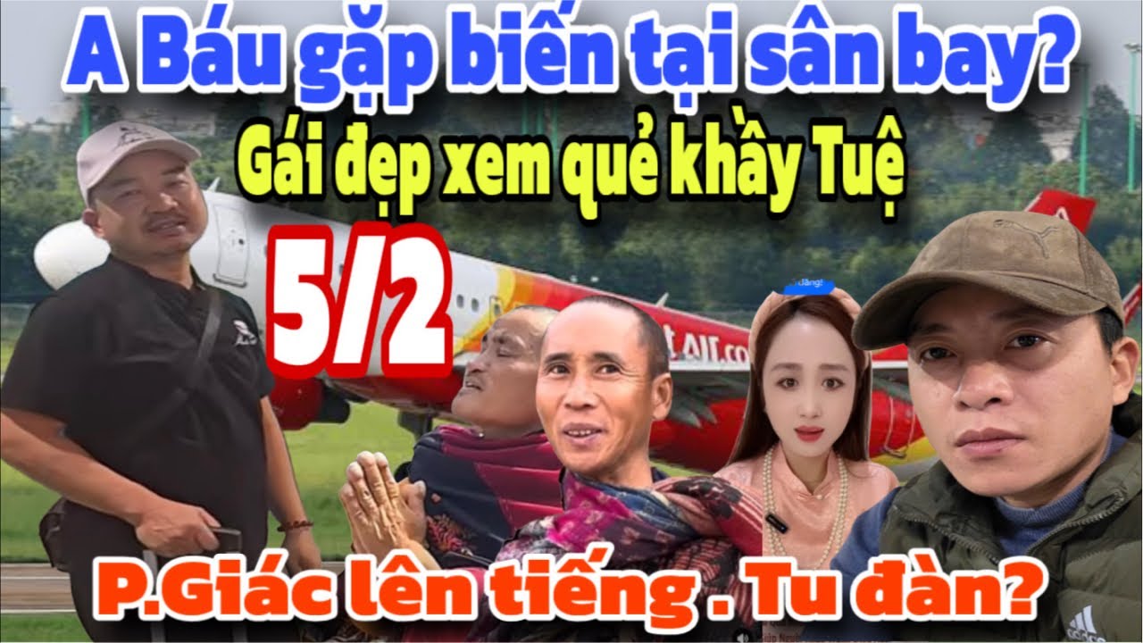 Anh Báu gặp biến tại sân bay? Gái đẹp xem quẻ cho khẩy Mình Tuệ? Phúc Giác lên tiếng - Tu đàn?