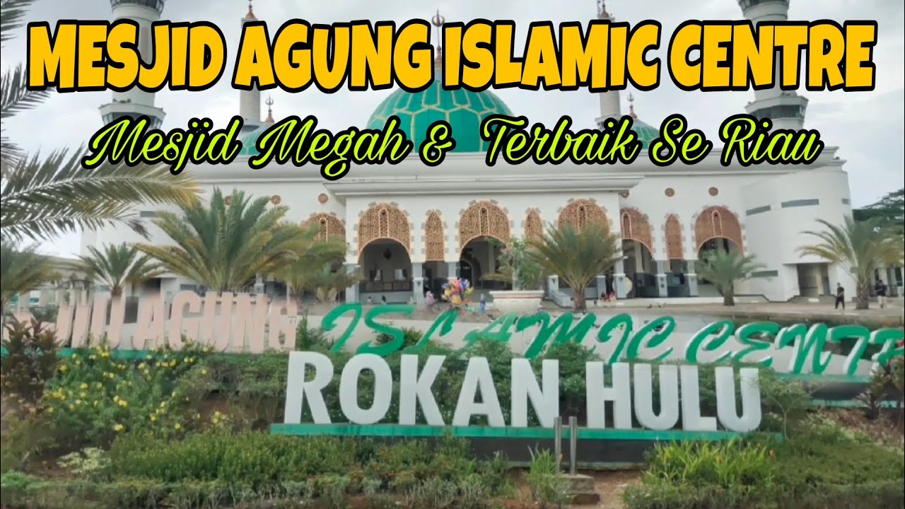 Review Megahnya Mesjid Agung Islamic Centre, Pasir Pangaraian, Riau