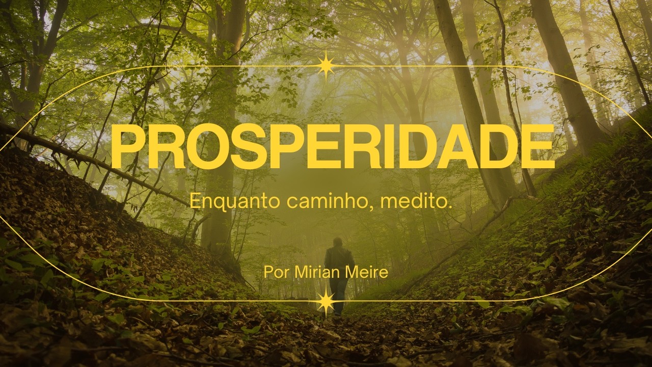 Meditação guiada em movimento para prosperidade- Meditação caminhando
