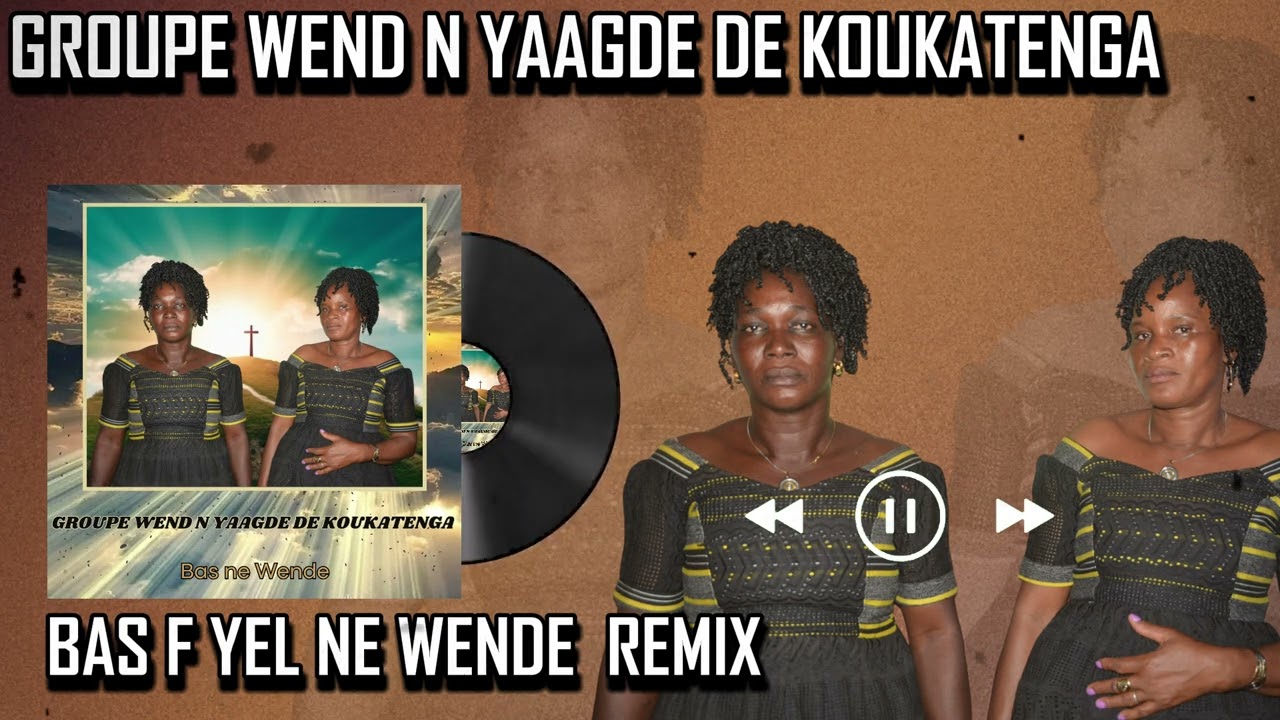 06- GROUPE WEND N YAAGDE DE KOUKATENGA - BAS F YEL NE WENDE REMIX
