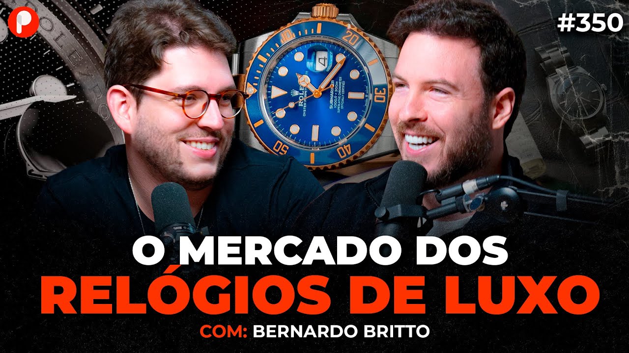 COMO FUNCIONA O MERCADO DE LUXO DOS RELÓGIOS (Bernardo Entusiasta) | PrimoCast 350