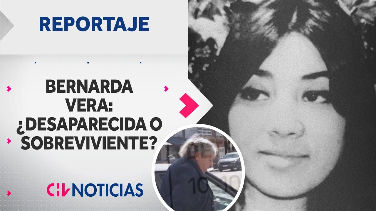 Tras la huella de Bernarda Vera: ¿Desaparecida o sobreviviente?| EXCLUSIVO - Reportaje CHV Noticias