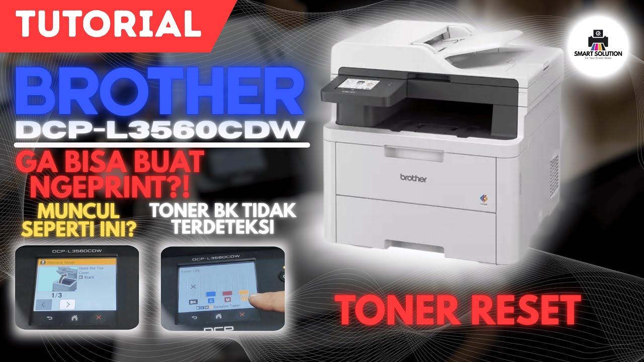 Printer Brother DCP-L3560CDW Tidak Mendeteksi Toner BK | Solusi Reset Toner Printer Brother