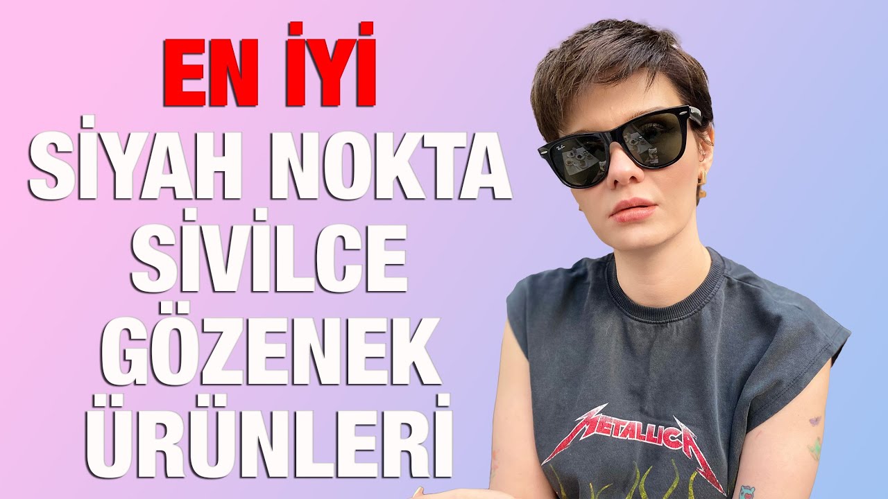 Siyah Nokta, Sivilce ve Gözenek İçin En İyi Ürünler | En iyi BHA İçeren Ürünler💥