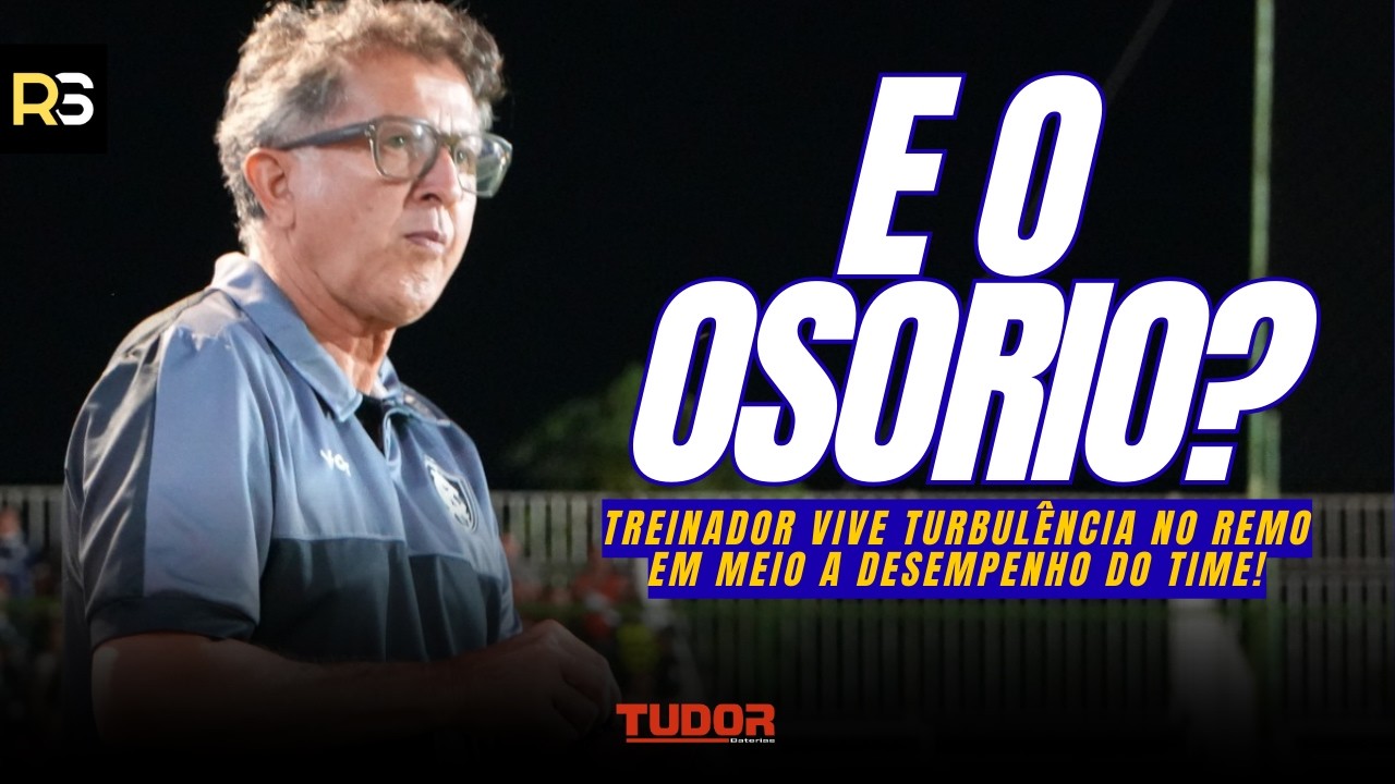 🚨🦁 DIAS CONTURBADOS! Osorio SOFRE PRESSÃO no Remo por desempenho e BASTIDORES ESQUENTAM!