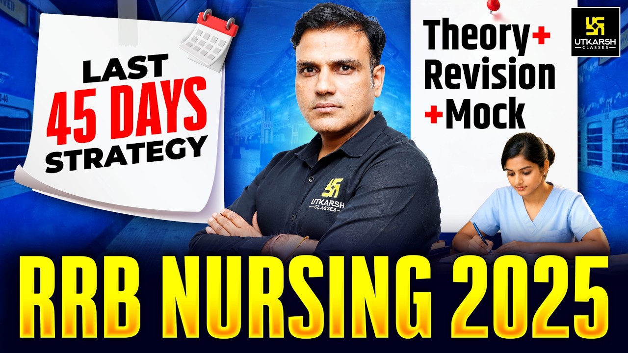 RRB Nursing Superintendent 2025 Last 45 Days Preparation Strategy | Dr. Shailendra Sir