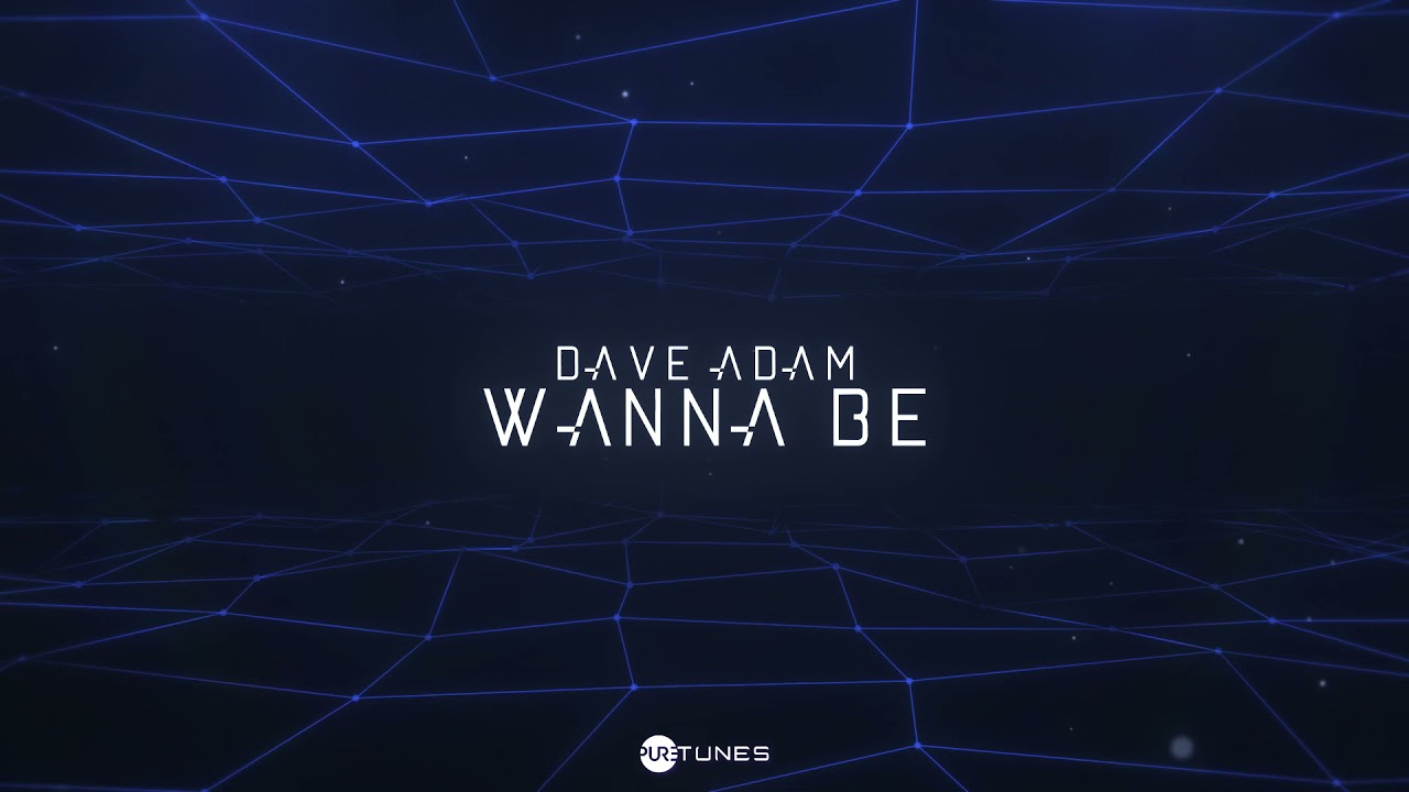 Dave Adam - Wanna Be