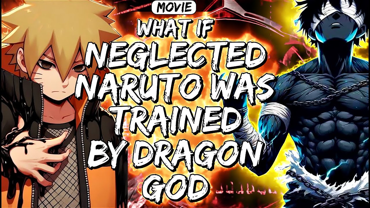 What If Neglected Naruto Was Trained By Dragon God || Movie ||