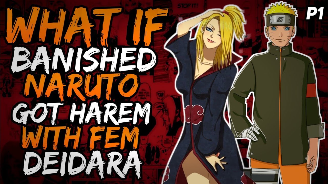What if Banished Naruto Got Harem with Fem Deidara? (LegendaryBloodline) [ Part 1 ]