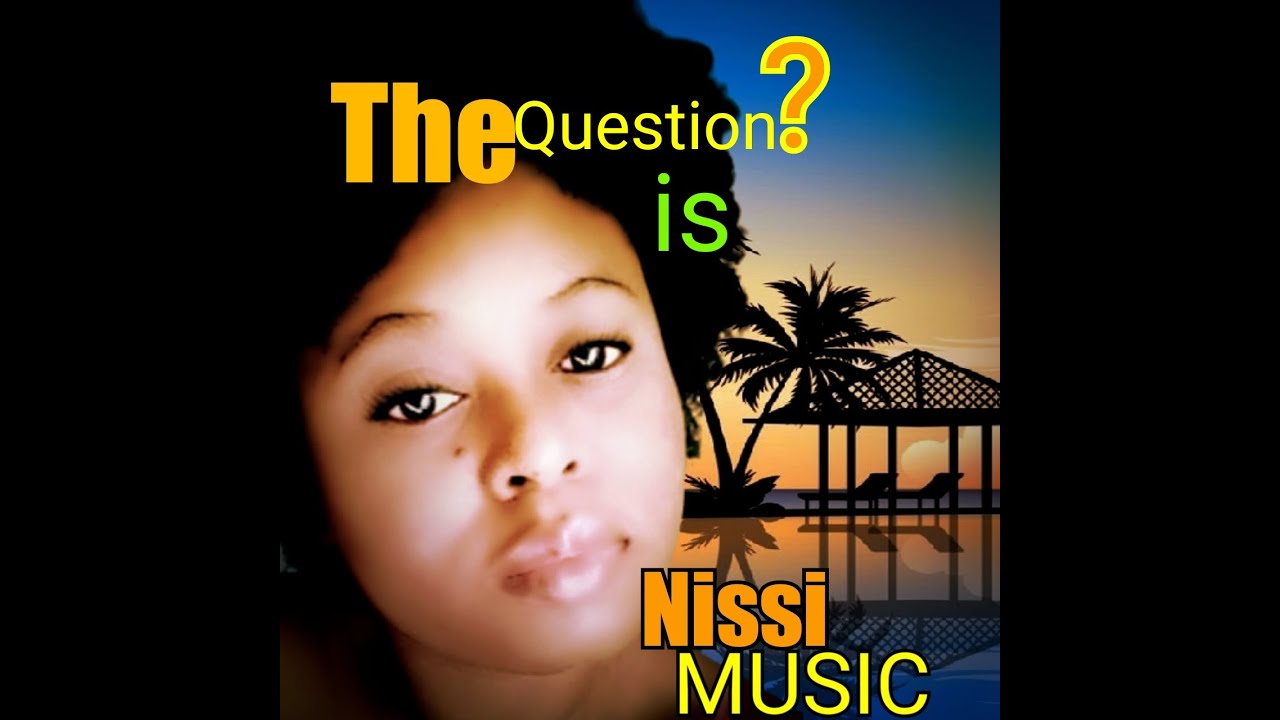 Nissi music - (The question is)