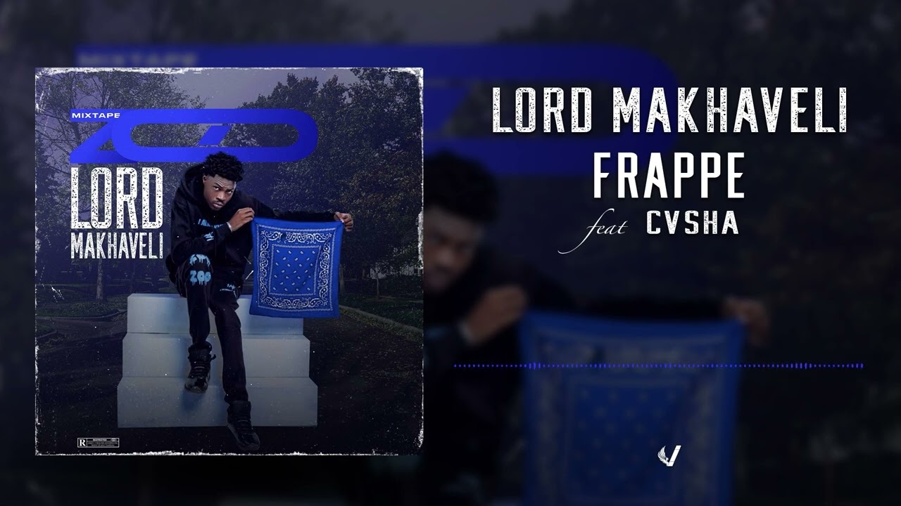 Lord Makhaveli ft Cvsha - FRAPPE [official Audio]