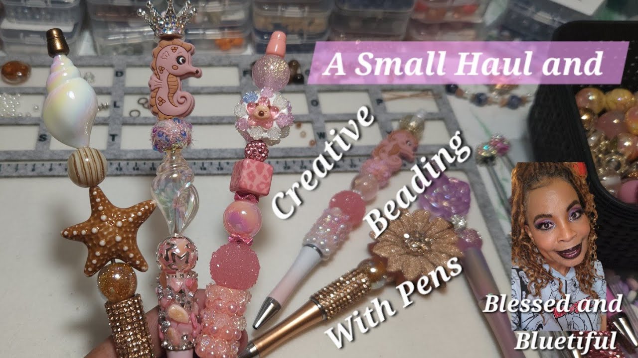 A Small Haul and Creative Beading with Pens