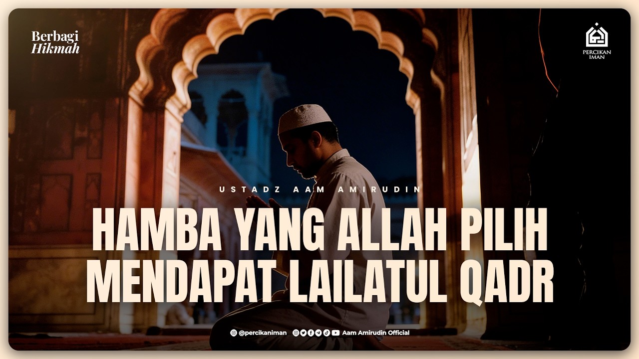 Hamba yang Allah Pilih Mendapat Lailatul Qadr [Berbagi Hikmah]