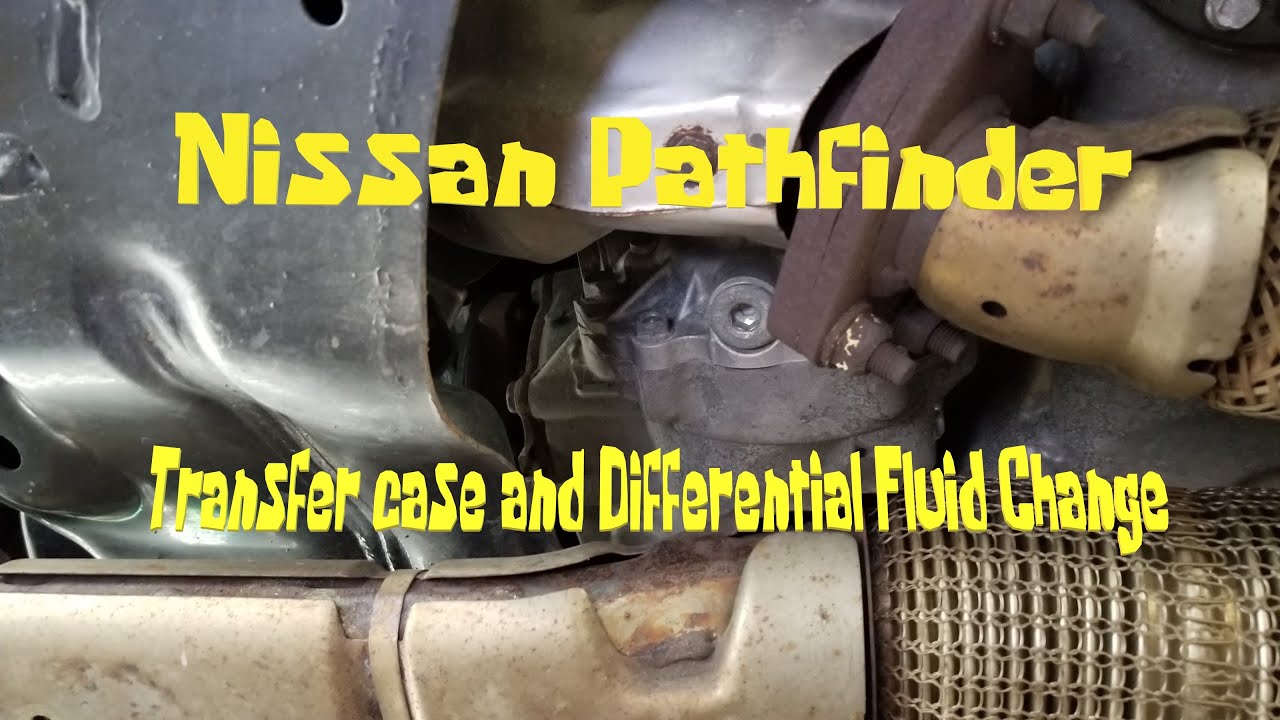 Pathfinder Transfer case and Differential Fluid Change