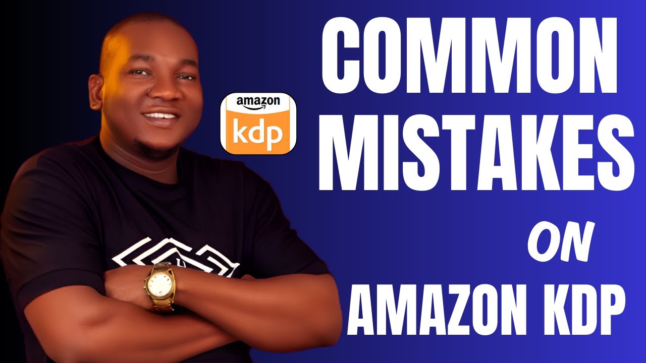 5 Common Mistakes to Avoid on Amazon KDP as a Writer/Publisher