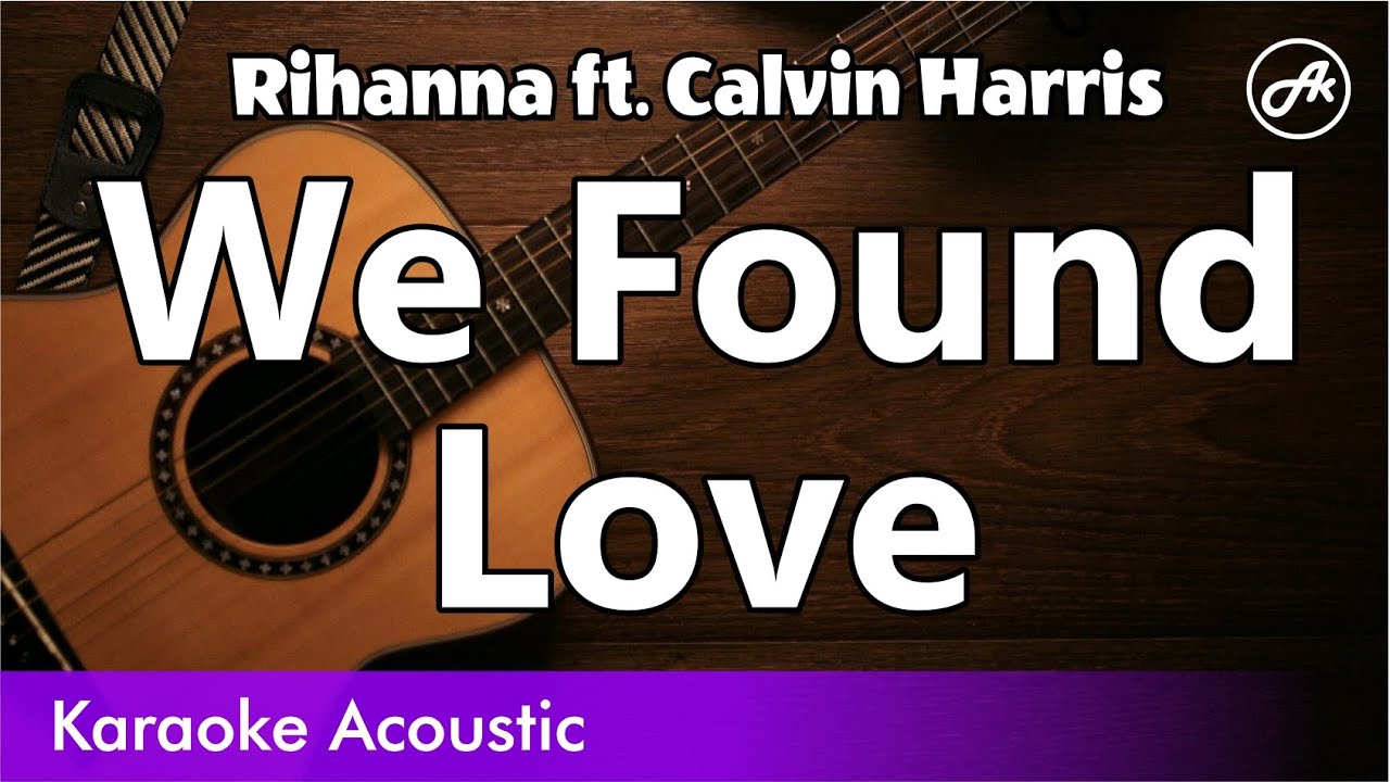 Rihanna, Calvin Harris - We Found Love (SLOW karaoke acoustic)