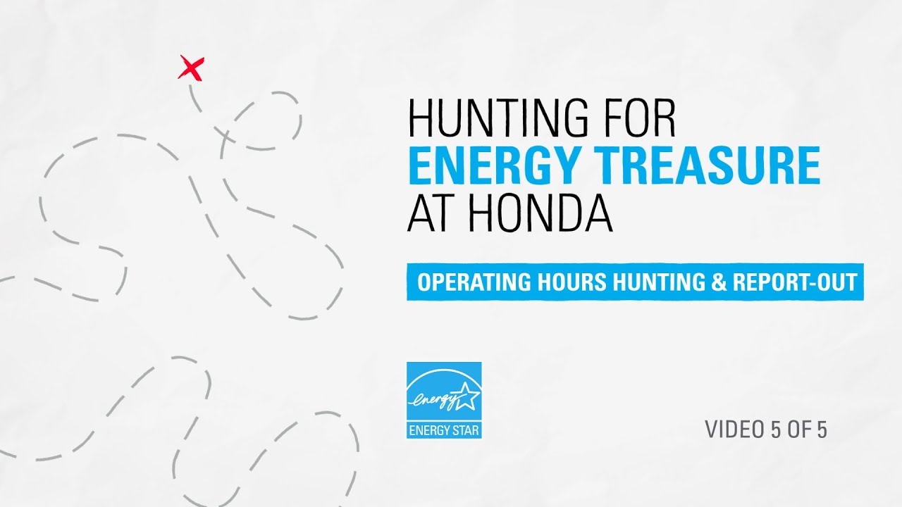 Hunting For Energy Treasure at Honda: Operating Hours Hunting & Report-Out