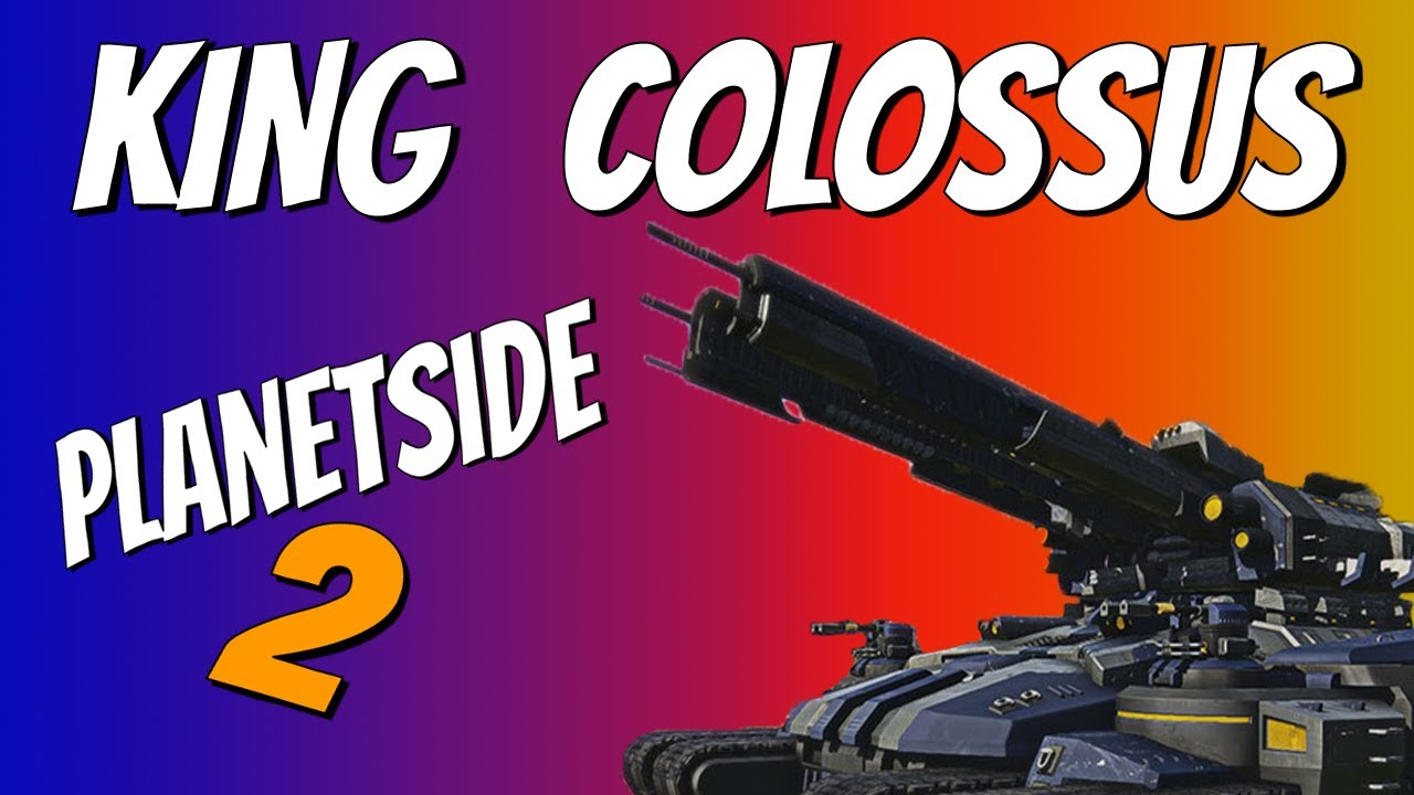 КОРОЛЬ КОЛОСС (Обновление для Planetside 2: Колосс) (Как стать танком в режиме Колосса в Planetsi...