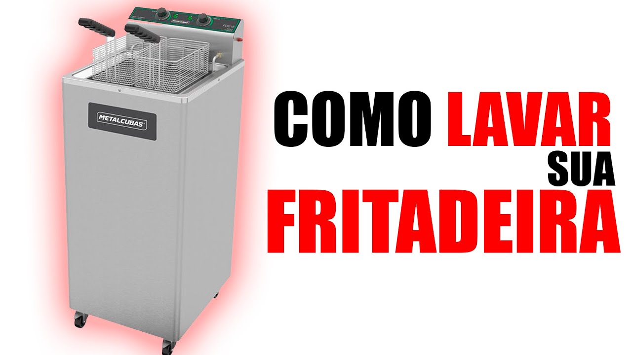Como lavar Fritadeira Elétrica Metalcubas 8000w