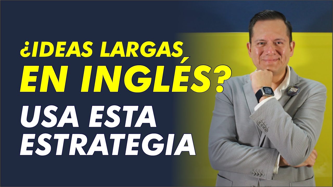 ESTRATEGIA para DECIR IDEAS LARGAS en INGLÉS