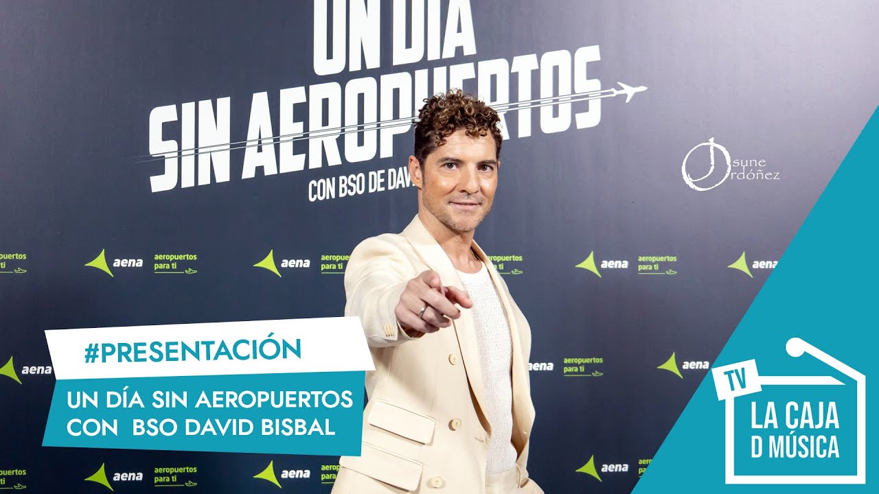 DAVID BISBAL : PRESENTACIÓN de la nueva Campaña de AENA 