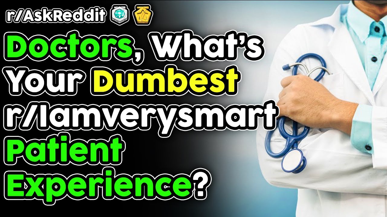 Doctors Share Their Dumbest 