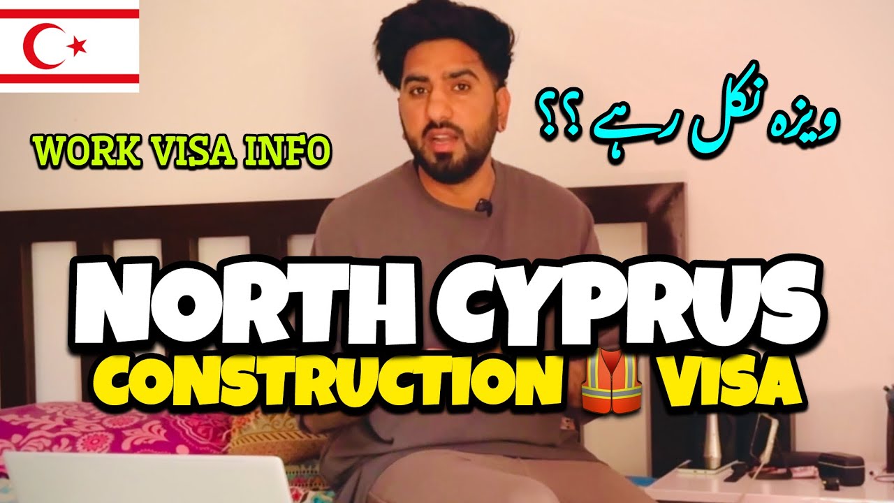 North Cyprus Construction Work Visa Information || Cyprus Visa || ورک ویزہ والوں کے لئے ضروری باتیں