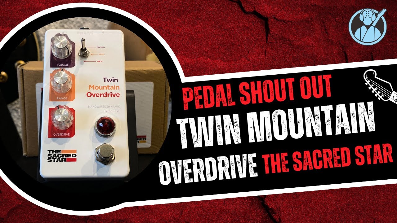 Twin Mountain Overdrive from Sacred Star Audio Pedal Shoutout