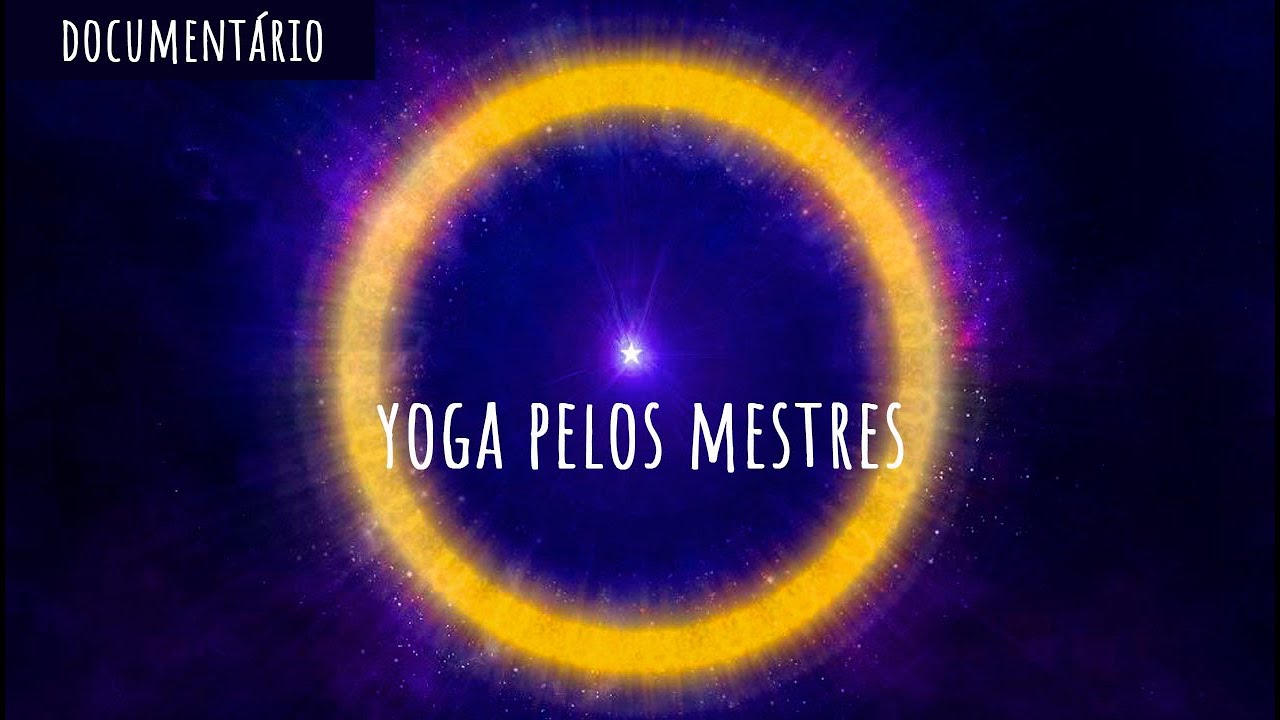 Documentário Yoga Pelos Mestres