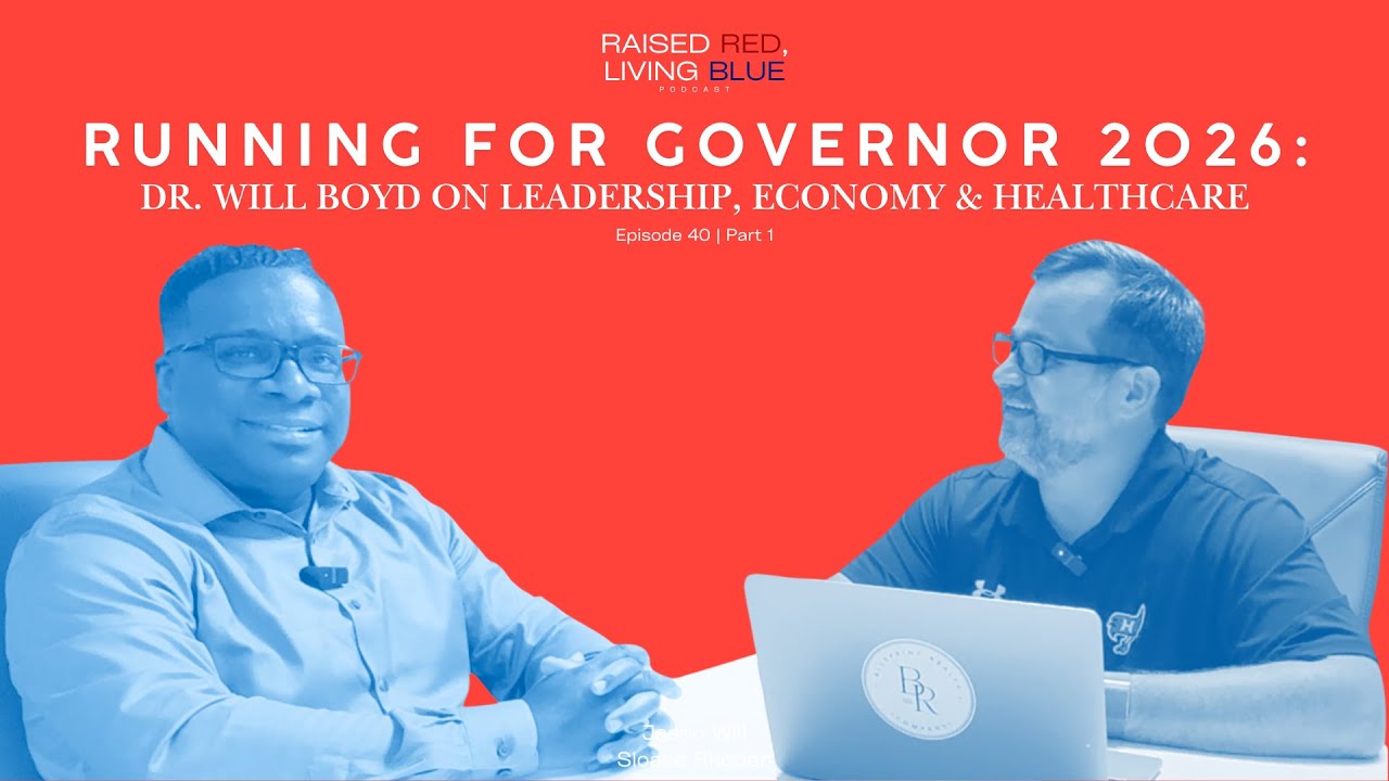 Why Dr. Will Boyd Is Running for Alabama Governor in 2026