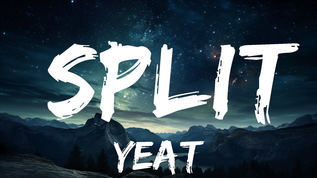 Yeat - Split (Lyrics) 