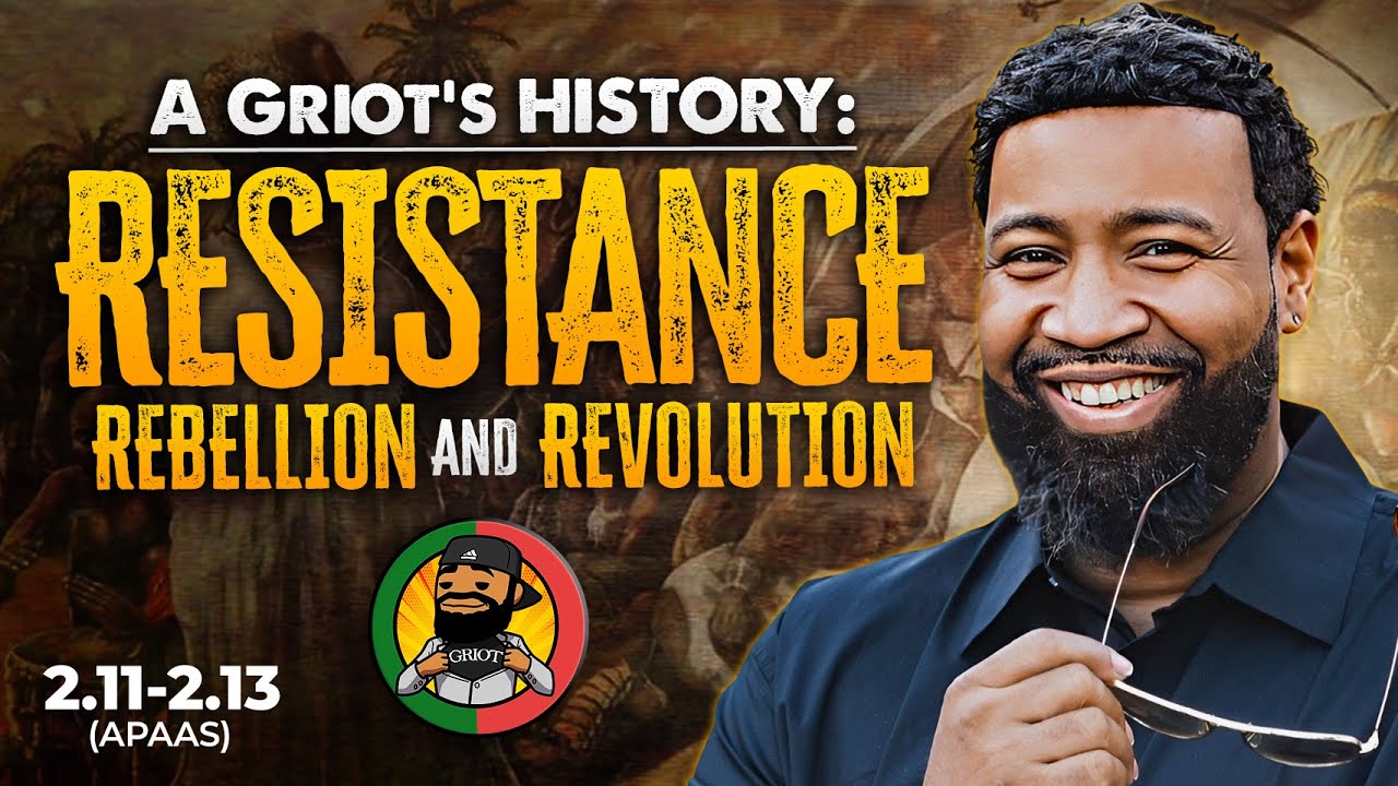 A Griot's History - Resistance, Rebellion, and Revolution (2.11-2.13)