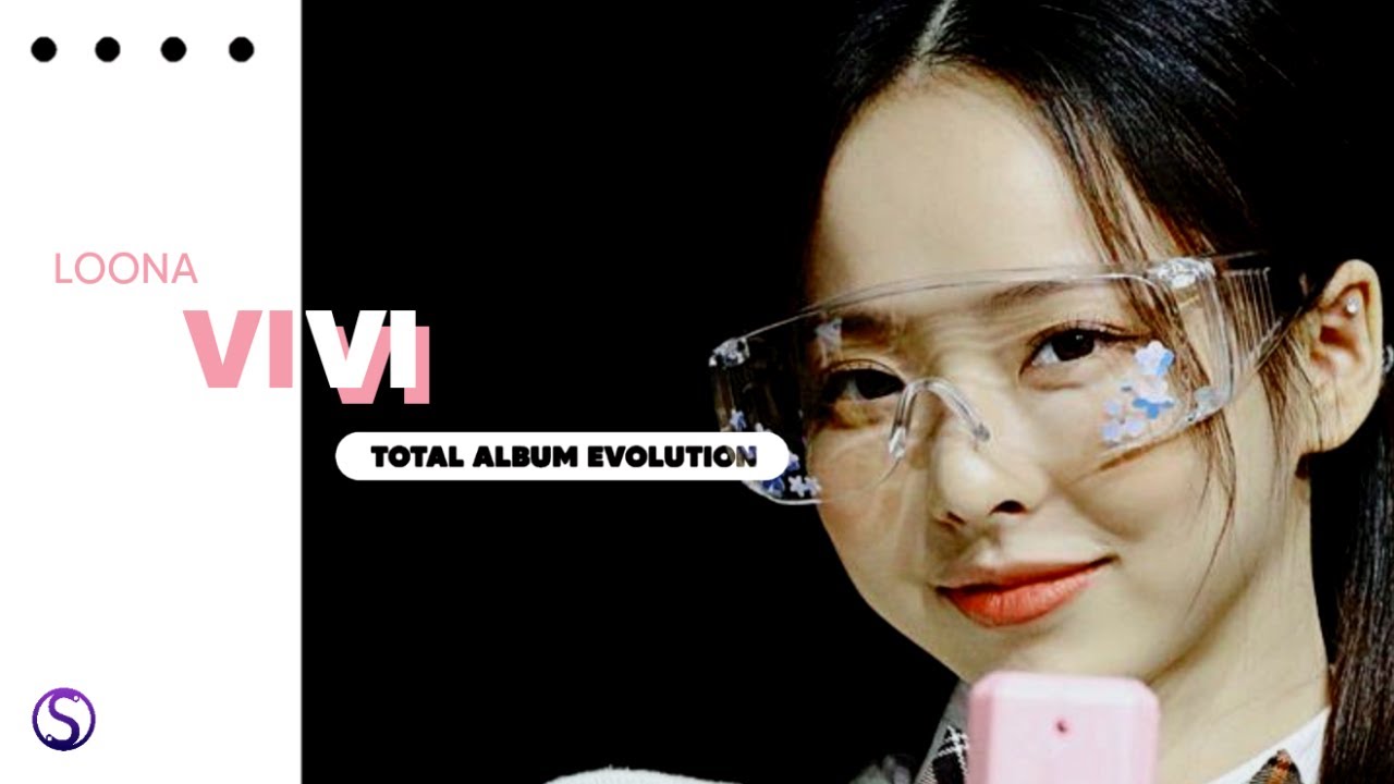 LOONA (이달의 소녀) - VIVI (비비) ( Total line / Album Evolution ) (2017 - 2022)