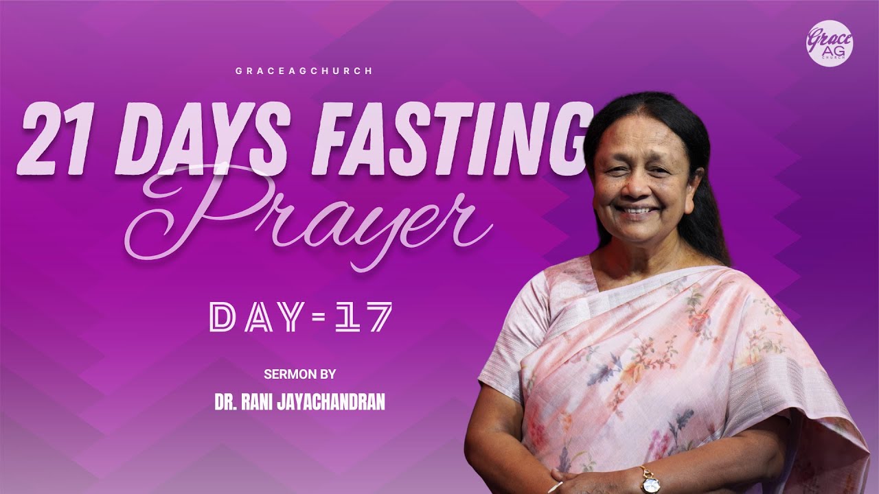 நாதாப், அபியுவின் மரணம் Part 2 | DAY- 17 | 21 Days Fasting Prayer | Sermon By- Dr. Rani Jayachandran