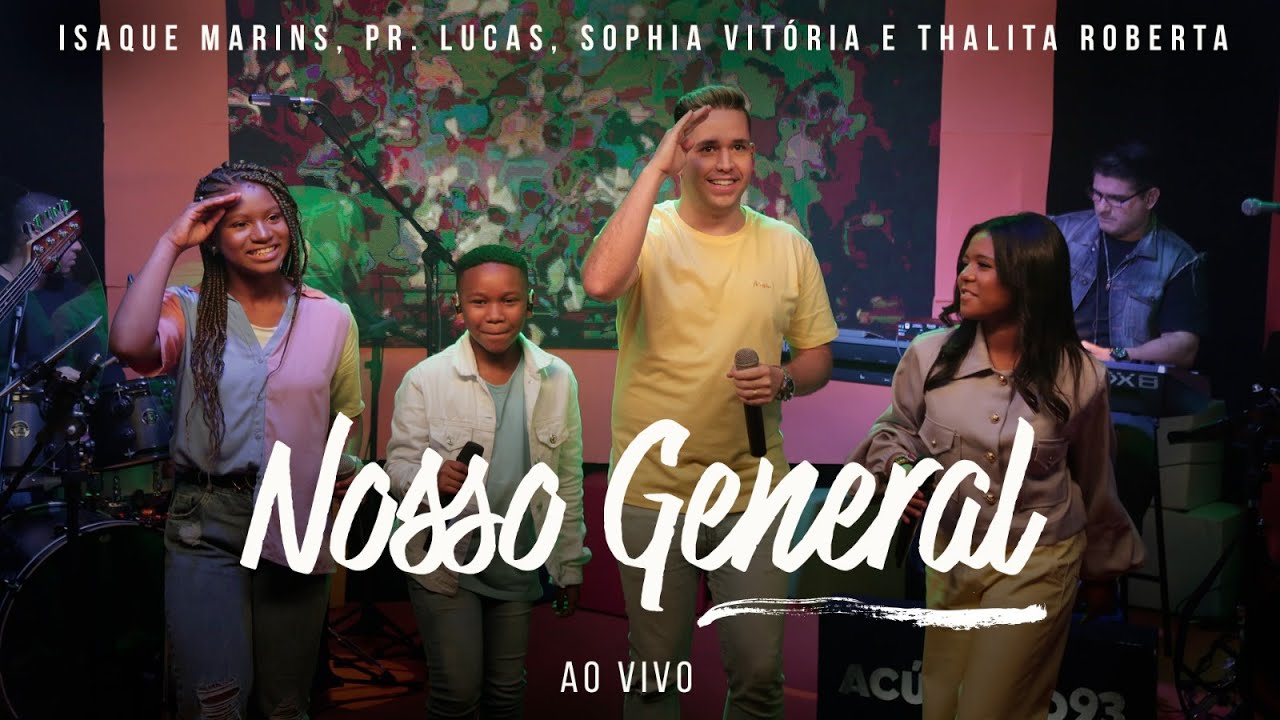 Isaque Marins, Pr. Lucas, Sophia Vitória e Thalita Roberta - Nosso General (Ao Vivo)