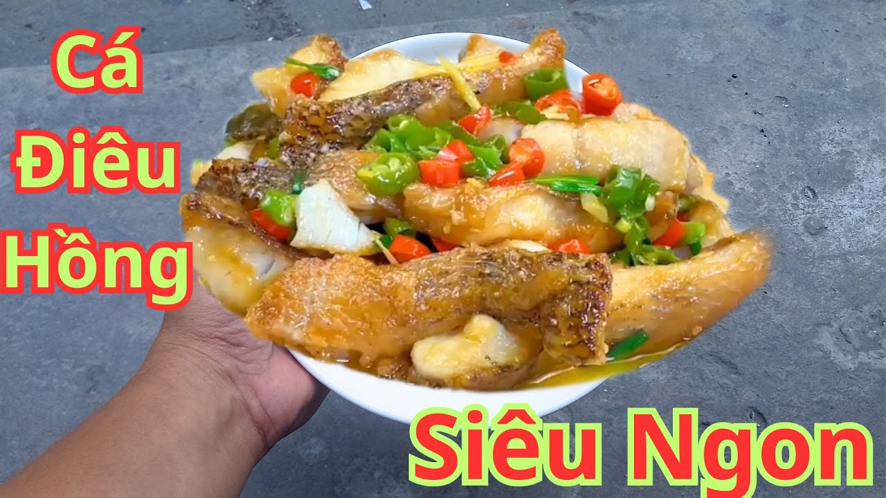 Cá Điêu Hồng Đừng Hấp Nữa.Hãy Làm Ngay Món Này Ngon Gấp 10 Lần.Cách Chế Biến Món Điêu Hồng Siêu Ngon