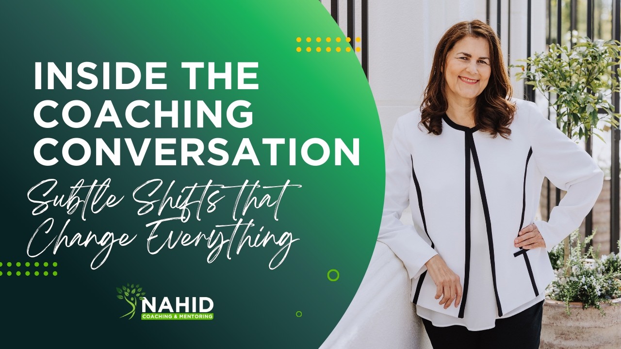Inside the Coaching Conversation: Subtle Shifts that Change Everything