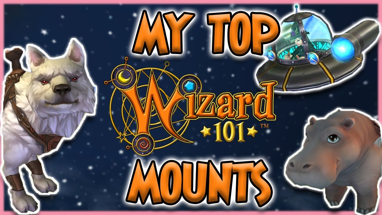 MY TOP WIZARD101 MOUNTS!