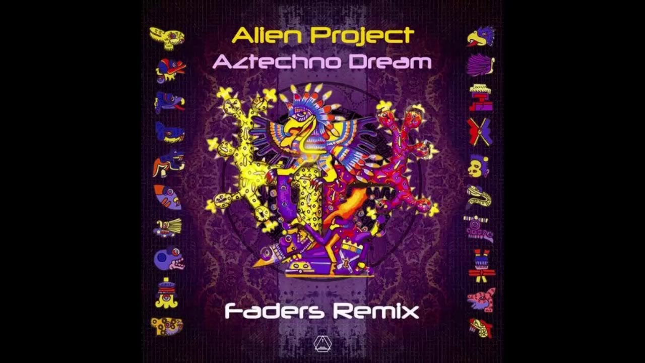 ALIEN PROJECT - Aztechno Dream (FADERS Remix)